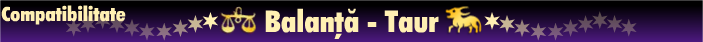 Horoscop - Compatibilitatea balanta-taur