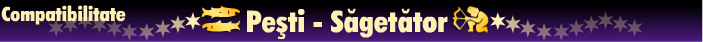 Horoscop - Compatibilitate pesti-sagetator