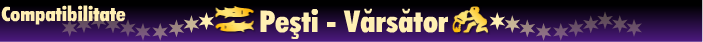 Horoscop - Compatibilitate pesti-varsator