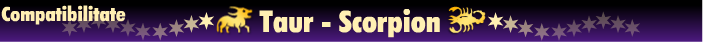Horoscop - Compatibilitate taur-scorpion